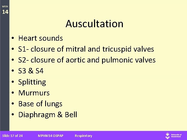 WEEK 14 Auscultation • • Heart sounds S 1 - closure of mitral and