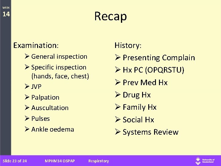 WEEK Recap 14 Examination: Ø General inspection Ø Specific inspection (hands, face, chest) Ø