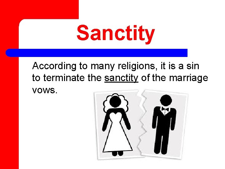 Sanctity According to many religions, it is a sin to terminate the sanctity of