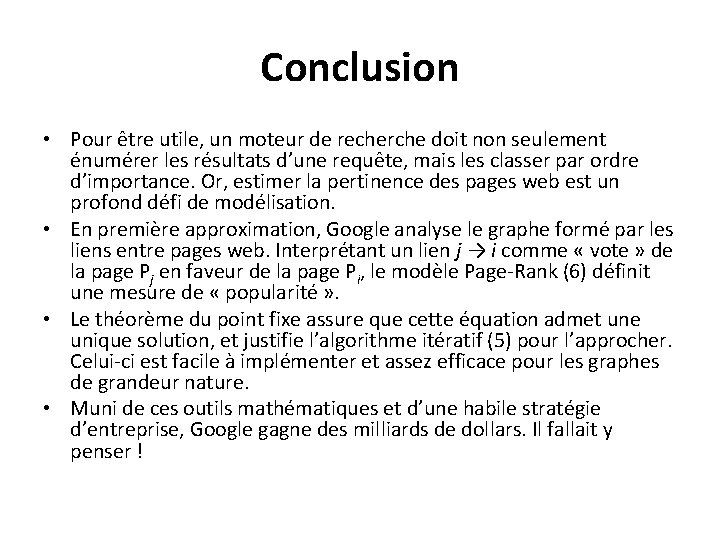 Conclusion • Pour être utile, un moteur de recherche doit non seulement énumérer les