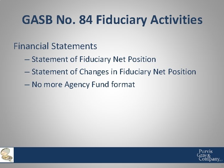 GASB No. 84 Fiduciary Activities Financial Statements – Statement of Fiduciary Net Position –