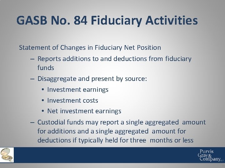 GASB No. 84 Fiduciary Activities Statement of Changes in Fiduciary Net Position – Reports