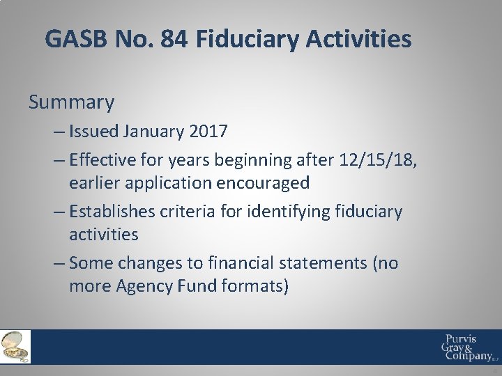 GASB No. 84 Fiduciary Activities Summary – Issued January 2017 – Effective for years