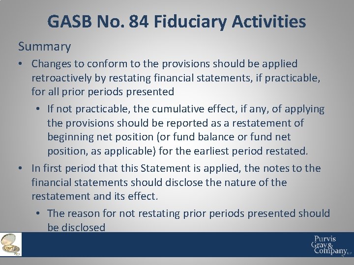 GASB No. 84 Fiduciary Activities Summary • Changes to conform to the provisions should
