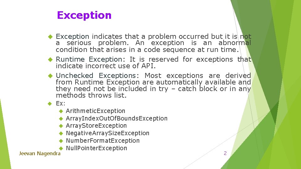 Exception indicates that a problem occurred but it is not a serious problem. An