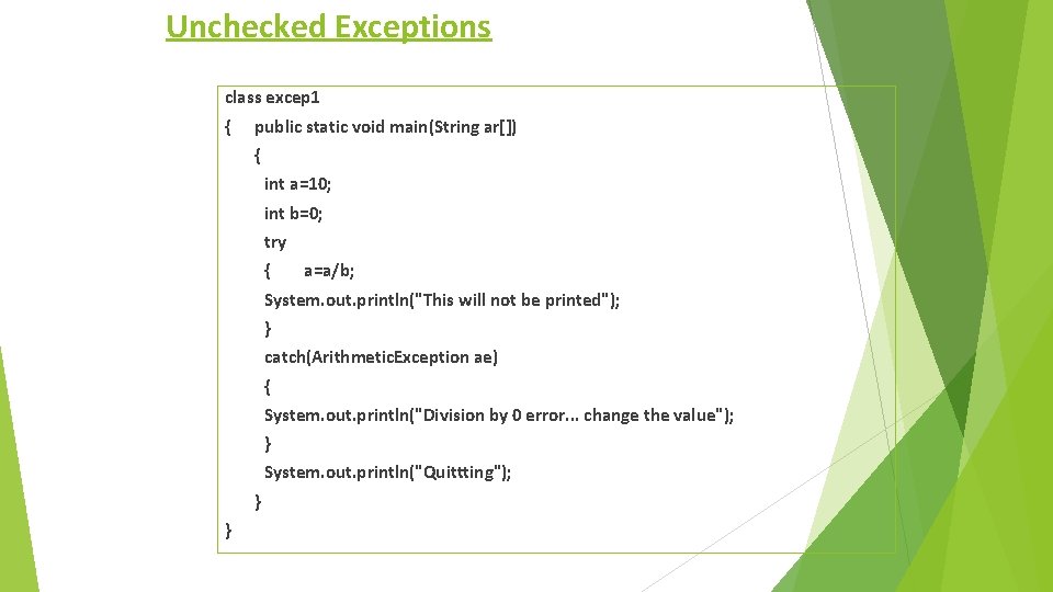 Unchecked Exceptions class excep 1 { public static void main(String ar[]) { int a=10;