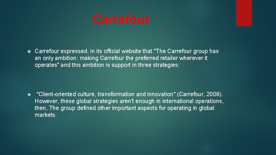 Carrefour expressed, in its official website that "The Carrefour group has an only ambition:
