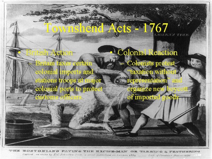 Townshend Acts - 1767 • British Action – Britain taxes certain colonial imports and