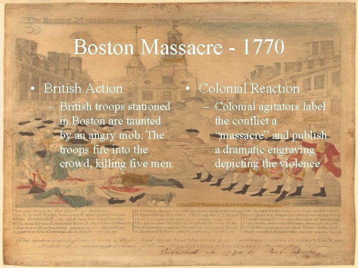 Boston Massacre - 1770 • British Action – British troops stationed in Boston are