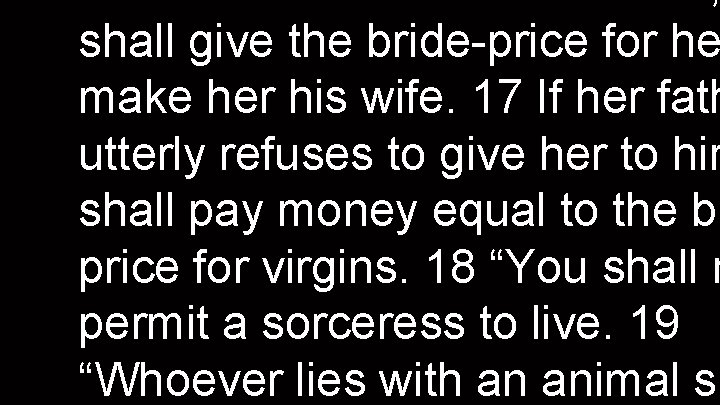 not betrothed and lies with her, shall give the bride-price for he make her