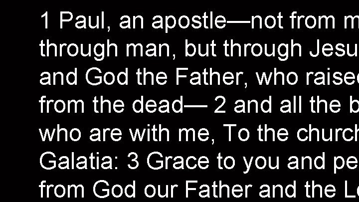 1 Paul, an apostle—not from m through man, but through Jesus and God the