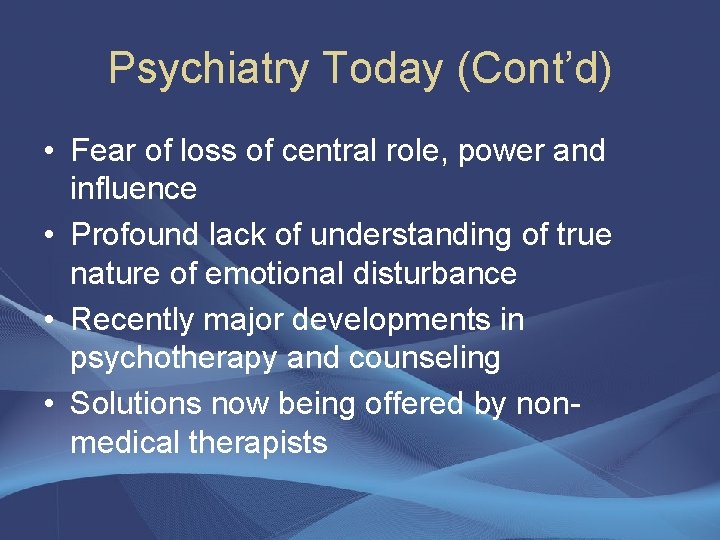 Psychiatry Today (Cont’d) • Fear of loss of central role, power and influence •
