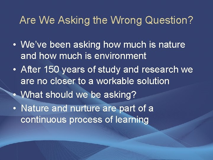 Are We Asking the Wrong Question? • We’ve been asking how much is nature