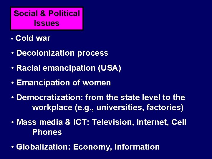 Social & Political Issues • Cold war • Decolonization process • Racial emancipation (USA)
