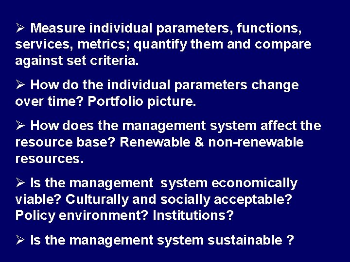 Ø Measure individual parameters, functions, services, metrics; quantify them and compare against set criteria.