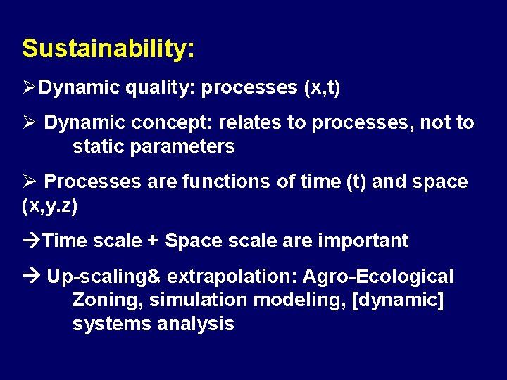 Sustainability: ØDynamic quality: processes (x, t) Ø Dynamic concept: relates to processes, not to