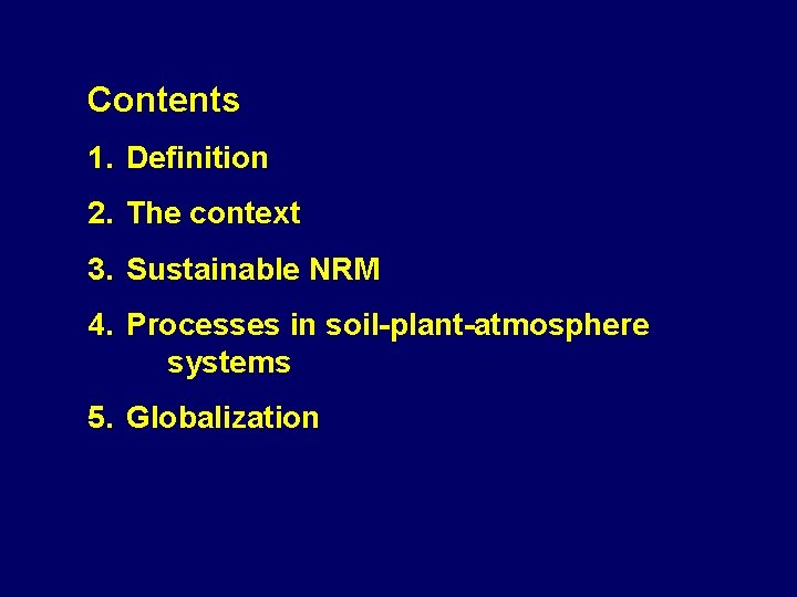 Contents 1. Definition 2. The context 3. Sustainable NRM 4. Processes in soil-plant-atmosphere systems