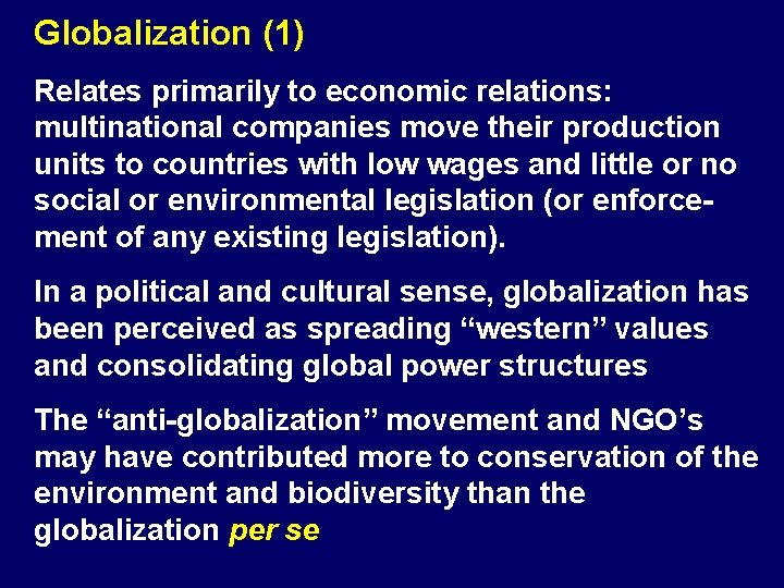Globalization (1) Relates primarily to economic relations: multinational companies move their production units to