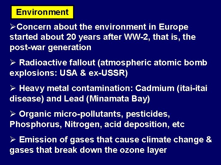 Environment ØConcern about the environment in Europe started about 20 years after WW-2, that