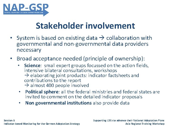 Stakeholder involvement • System is based on existing data collaboration with governmental and non-governmental
