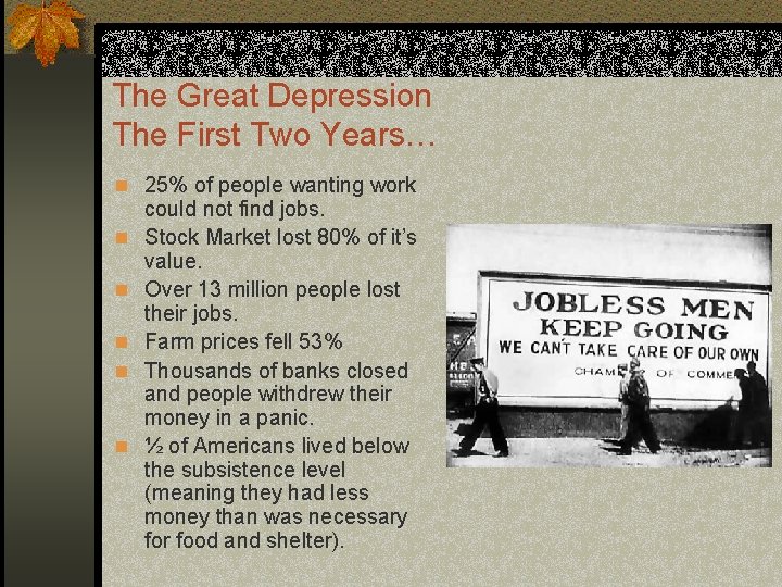 The Great Depression The First Two Years… n 25% of people wanting work n