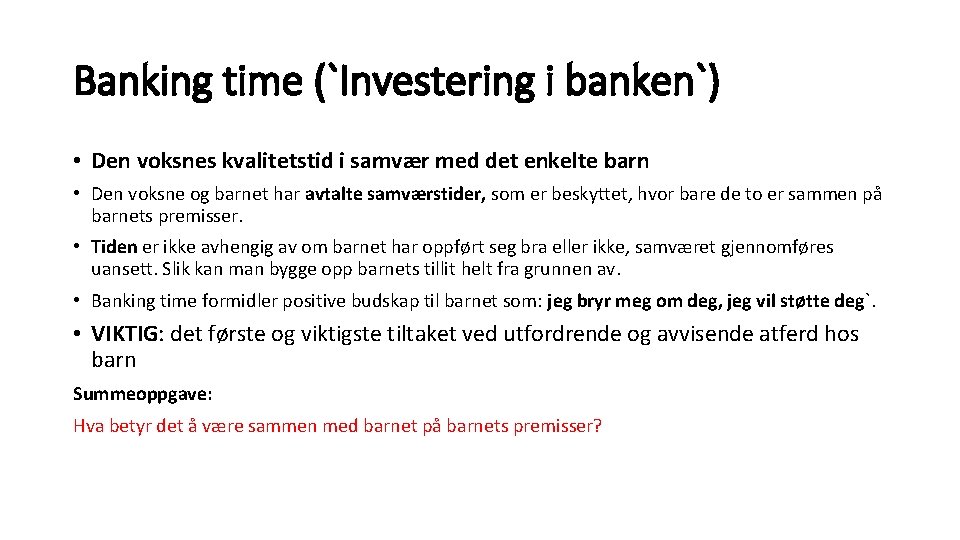 Banking time (`Investering i banken`) • Den voksnes kvalitetstid i samvær med det enkelte