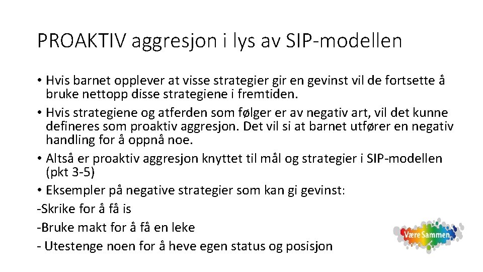 PROAKTIV aggresjon i lys av SIP-modellen • Hvis barnet opplever at visse strategier gir