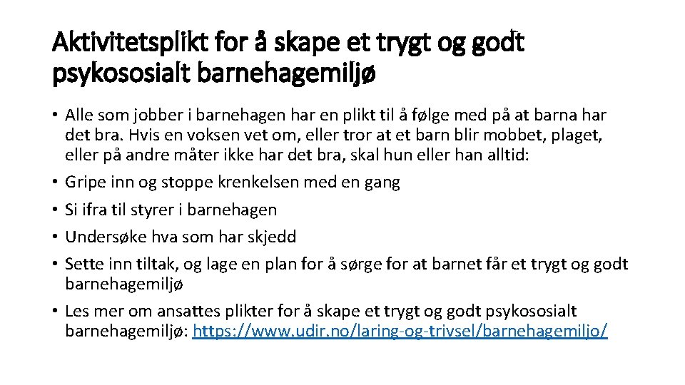 Aktivitetsplikt for å skape et trygt og godt psykososialt barnehagemiljø • Alle som jobber