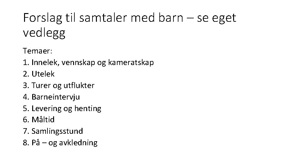 Forslag til samtaler med barn – se eget vedlegg Temaer: 1. Innelek, vennskap og