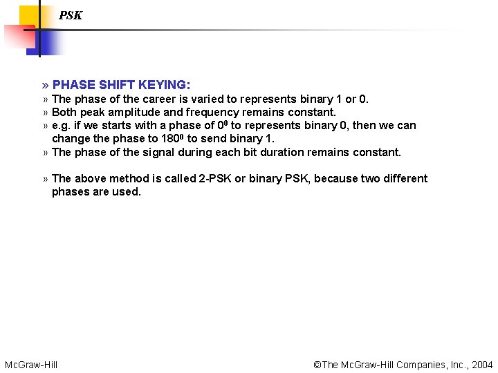 PSK » PHASE SHIFT KEYING: » The phase of the career is varied to