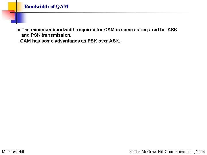 Bandwidth of QAM » The minimum bandwidth required for QAM is same as required