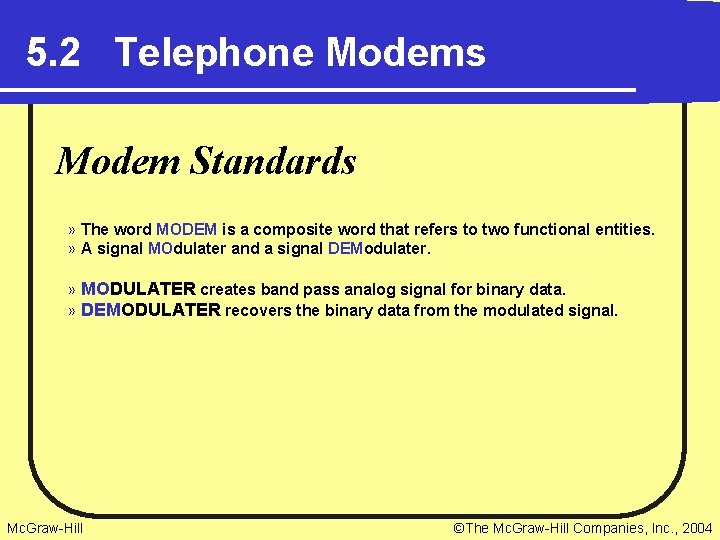 5. 2 Telephone Modems Modem Standards » The word MODEM is a composite word