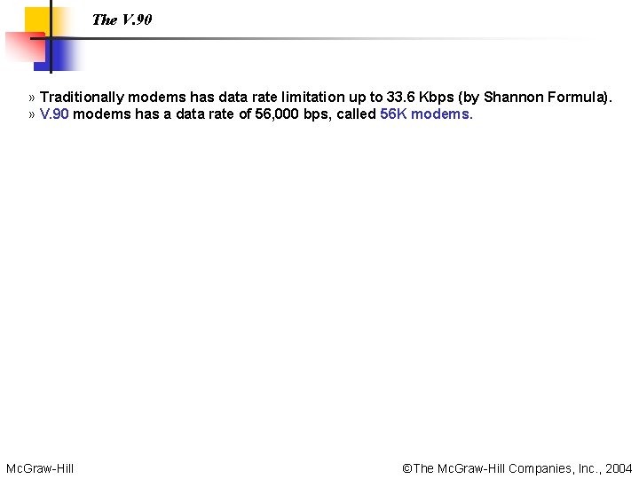 The V. 90 » Traditionally modems has data rate limitation up to 33. 6
