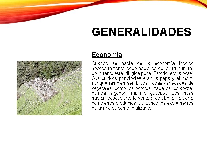 GENERALIDADES Economía Cuando se habla de la economía incaica necesariamente debe hablarse de la GENERALIDADES Economía Cuando se habla de la economía incaica necesariamente debe hablarse de la