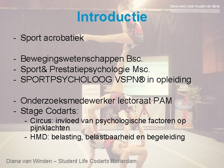 Introductie - Sport acrobatiek - Bewegingswetenschappen Bsc. - Sport& Prestatiepsychologie Msc. - SPORTPSYCHOLOOG VSPN®