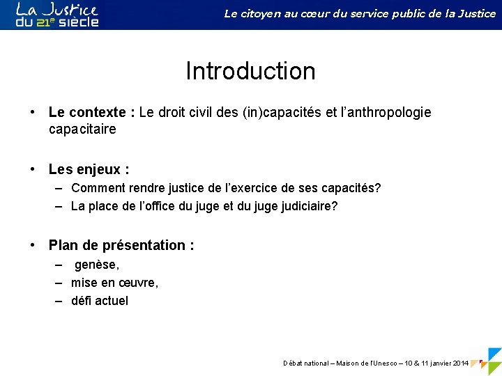 Le citoyen au cœur du service public de la Justice Introduction • Le contexte