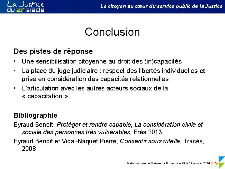 Le citoyen au cœur du service public de la Justice Conclusion Des pistes de