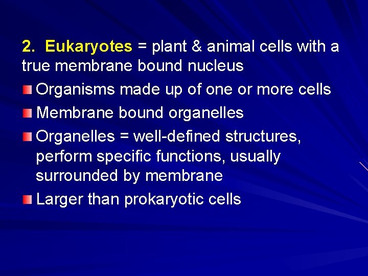 2. Eukaryotes = plant & animal cells with a true membrane bound nucleus Organisms