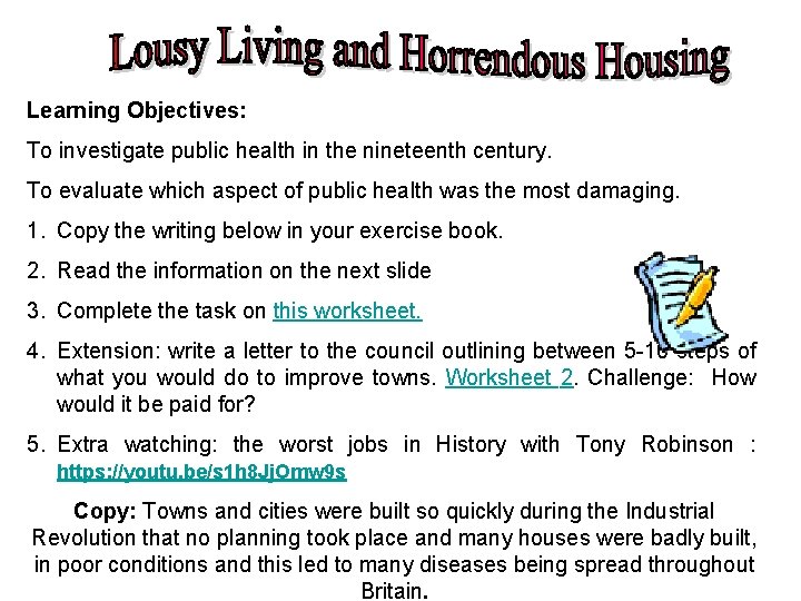 Learning Objectives: To investigate public health in the nineteenth century. To evaluate which aspect