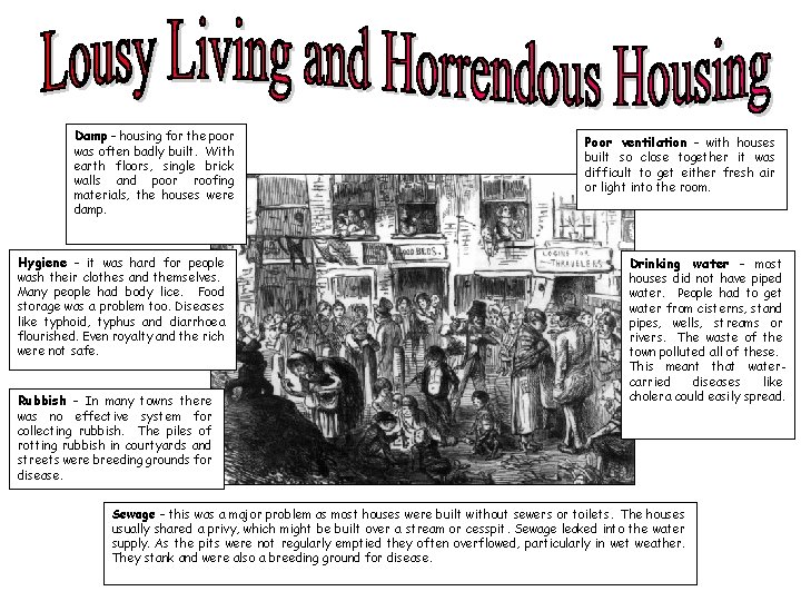 Damp – housing for the poor was often badly built. With earth floors, single