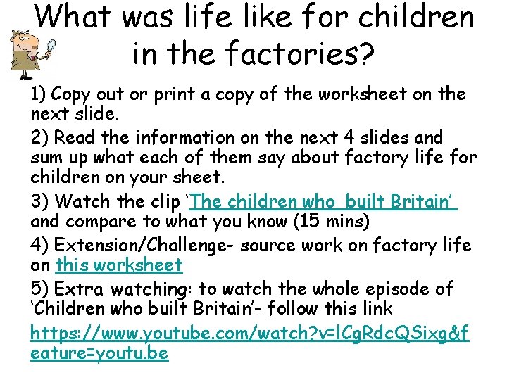 What was life like for children in the factories? 1) Copy out or print