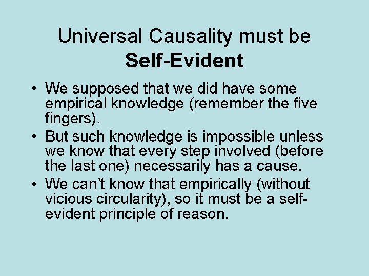 Universal Causality must be Self-Evident • We supposed that we did have some empirical