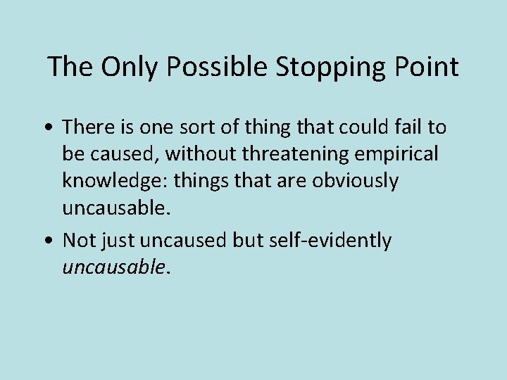 The Only Possible Stopping Point • There is one sort of thing that could
