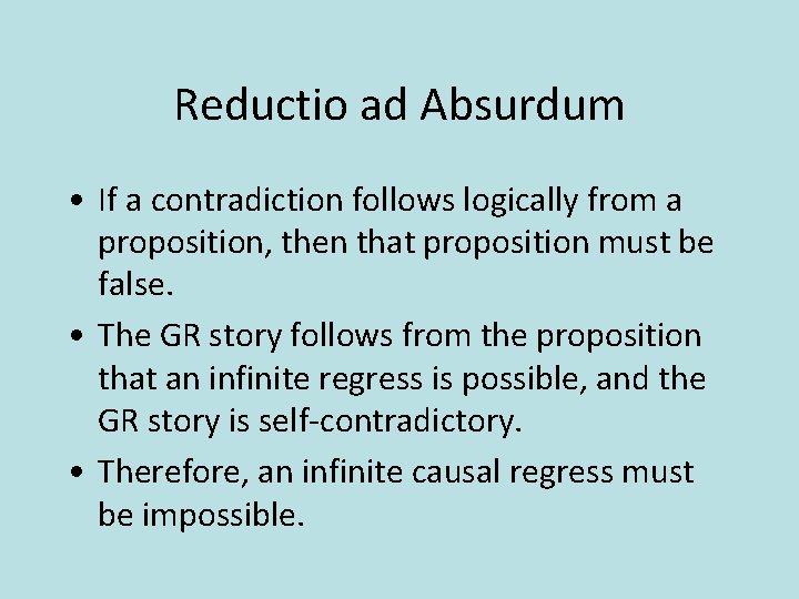 Reductio ad Absurdum • If a contradiction follows logically from a proposition, then that