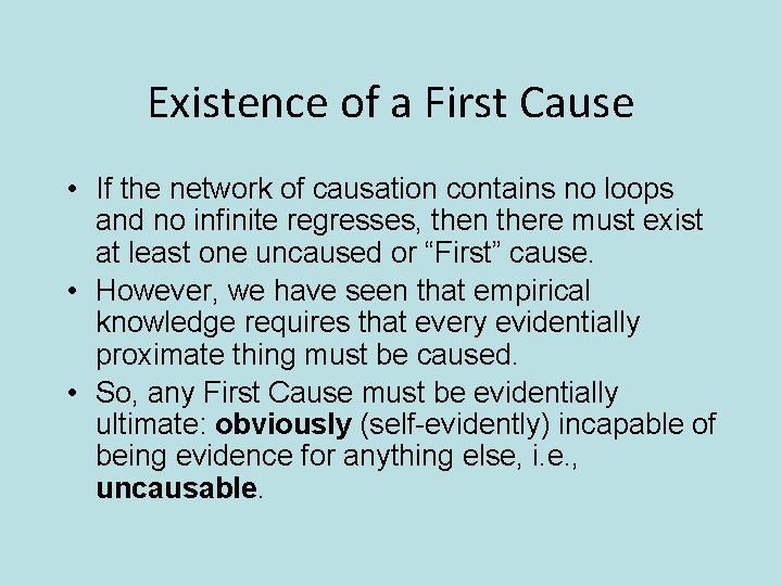 Existence of a First Cause • If the network of causation contains no loops