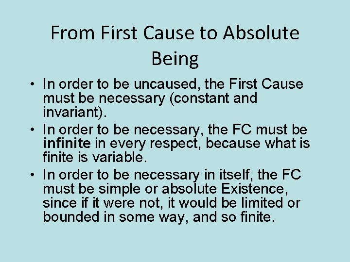 From First Cause to Absolute Being • In order to be uncaused, the First