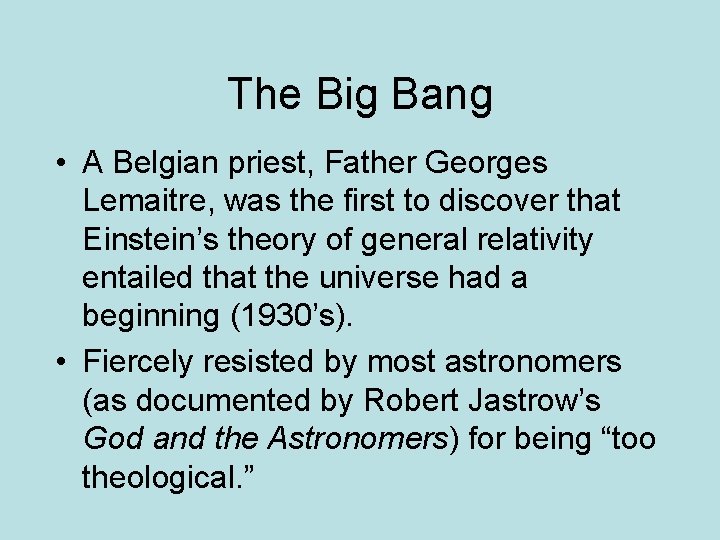 The Big Bang • A Belgian priest, Father Georges Lemaitre, was the first to