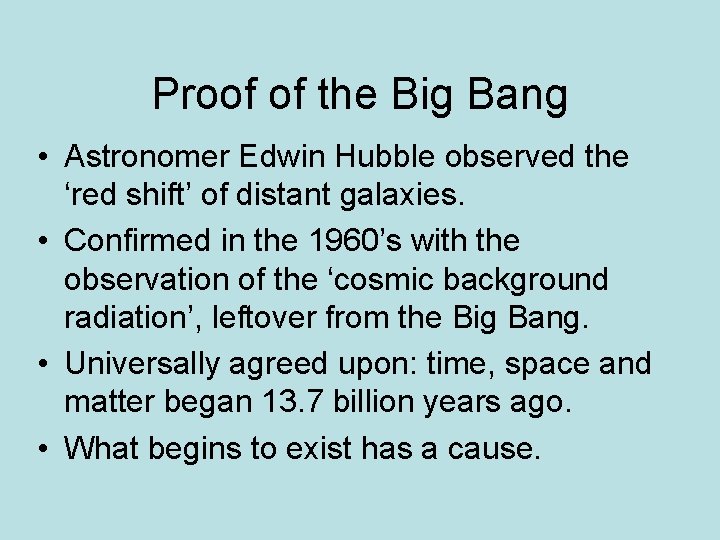 Proof of the Big Bang • Astronomer Edwin Hubble observed the ‘red shift’ of