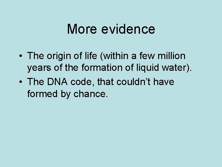 More evidence • The origin of life (within a few million years of the