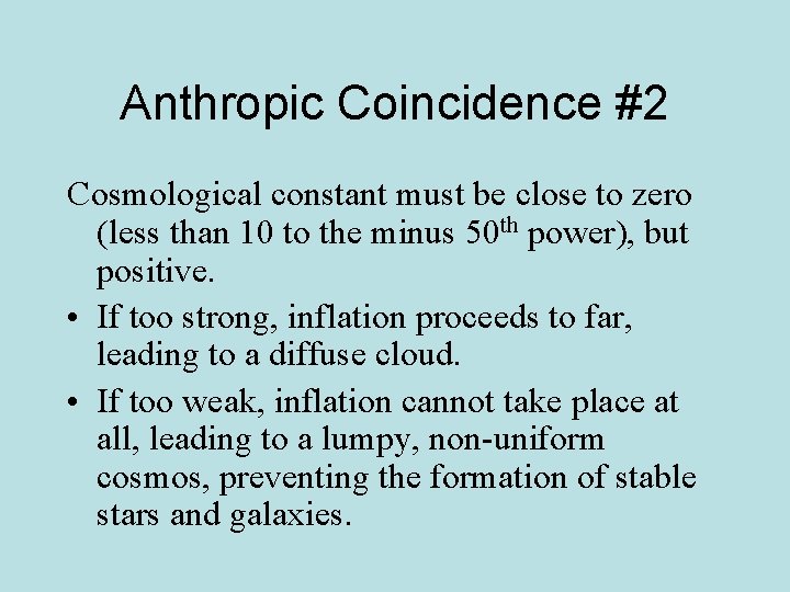 Anthropic Coincidence #2 Cosmological constant must be close to zero (less than 10 to